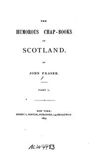 The humorous chap-books of Scotland by Fraser, John