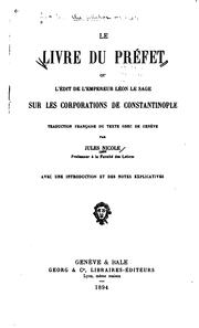 Cover of: Le livre du préfet: ou, L'édit de l'empereur Léon le Sage sur les corporations de Constantinople.