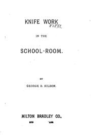 Cover of: Knife work in the school-room. | George B. Kilbon