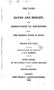 Cover of: The lives of Haydn and Mozart: with observations on Metastasio, and on the present state of music in France and Italy. Translated from the French of L.A.C. Bombet. ; With notes, by the author of the Sacred melodies.