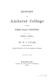 History of Amherst College during its first half century, 1821-1871 by W. S. Tyler