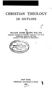 Cover of: Christian theology in outline by William Adams Brown