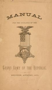 Manual for the guidance of the Grand army of the republic by Grand army of the republic.