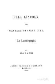 Cover of: Ella Lincoln: or, Western prairie life, an autobiography.