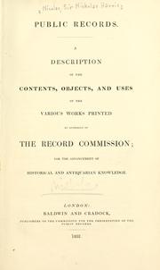 Cover of: Public records.: A description of the contents, objects, and uses of the various works printed by authority of the Record commission; for the advancement of historical and antiquarian knowledge.