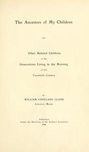 Cover of: The ancestors of my children: and other related children of the generations living in the morning of the twentieth century