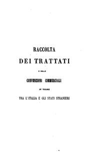 Cover of: Raccolta dei trattati e delle convenzioni commerciali in vigore tra l'Italia e gli stati stranieri