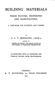 Cover of: Building materials, their nature, properties and manufacture by G. A. T. Middleton