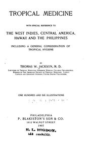 Cover of: Tropical medicine: with special reference to the West Indies, Central America, Hawaii and the Philippines, including a general consideration of tropical hygiene