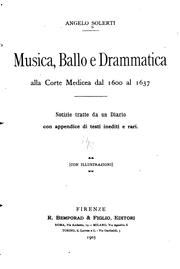 Musica, ballo e drammatica alla Corte Medicea dal 1600 al 1637 by Angelo Solerti