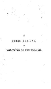 Cover of: A treatise on corns, bunions, and ingrowing of the toenail: their cause and treatment.