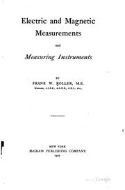 Electric and magnetic measurements and measuring instruments by Frank W. Roller