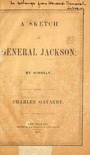 Cover of: A sketch of General Jackson by Gayarré, Charles