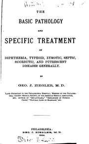 Cover of: The basic pathology and specific treatment of diphtheria, typhoid, zymotic, septic, scorbutic, and putrescent diseases generally. | George Jacob Ziegler