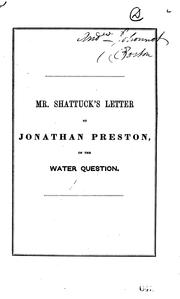 Cover of: Letter from Lemuel Shattuck in answer to interrogatories of J. Preston: in relation to the introduction of water into the city of Boston.