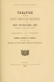 Treatise on the South American railways and the great international lines by Juan José Castro