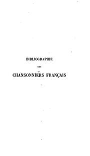 Cover of: Bibliographie des chansonniers français des XIIIe et XIVe siècles: comprenant la description de tous les manuscrits, la table des chansons classées par ordre alphabétique de rimes et la liste des trouvères. Par Gaston Raynaud.