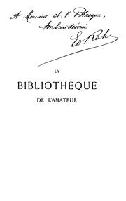 Cover of: La bibliothèque de l'amateur.: Guide sommaire à travers les livres anciens les plus estimés et les principaux ouvrages modernes.