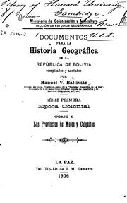 Cover of: Documentos para la historia geográfica de la República de Bolivia: compilados y anotados por Manuel V. Ballivián ... Série primera: Epoca colonial. t.1-