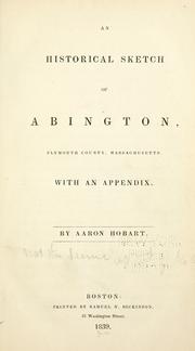 Cover of: An historical sketch of Abington, Plymouth County, Massachusetts. by Aaron Hobart