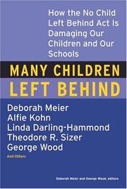 Cover of: Many Children Left Behind: How the No Child Left Behind Act Is Damaging Our Children and Our Schools