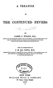 Cover of: A treatise on the continued fevers by J. C. Wilson, J. C. Wilson