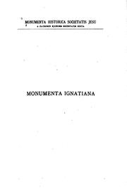 Cover of: Monumenta Ignatiana, ex autographis vel ex antiquioribus exemplis collecta. Series prima. by Saint Ignatius of Loyola