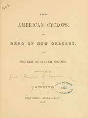 Cover of: The American Cyclops: the hero of New Orleans, and spoiler of silver spoons.