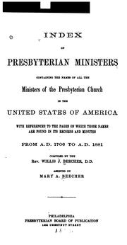 Cover of: Index of Presbyterian ministers, containing the names of all the ministers of the Presbyterian church in the United States of America: with references to the pages on which those names are found in its records and minutes, from A.D. 1706 to A.D. 1881.