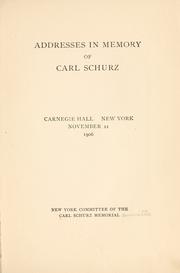 Addresses in memory of Carl Schurz, Carnegie Hall, New York, November 21, 1906 by Carl Schurz Memorial. New York Committee.