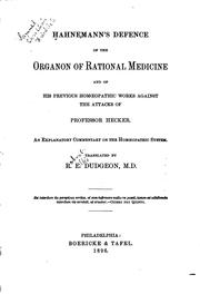 Cover of: Hahnemann's defence of the Organon of rational medicine: and of his previous homœopathic works against the attacks of Professor Hecker. An explanatory commentary on the homœopathic system.