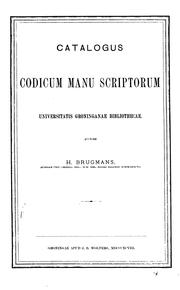 Catalogus codicum manuscriptorum Universitatis groninganae biblioghecae by Rijksuniversiteit te Groningen. Bibliotheek.