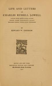 Cover of: Life and letters of Charles Russell Lowell: captain Sixth United States Cavalry, colonel Second Massachusetts Cavalry, brigadier-general United States Volunteers