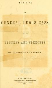 Cover of: The life of General Lewis Cass: with his letters and speeches on various subjects.