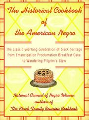 Cover of: The Historical Cookbook of the American Negro: The Classic Year-Round Celebration of Black Heritage from Emancipation Proclamation Breakfast Cake to Wandering Pilgrim's Stew