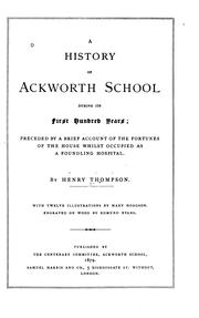 A history of Ackworth school during its first hundred years by Thompson, Henry