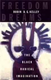 Freedom dreams by Robin D.G. Kelley