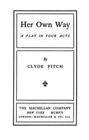 Cover of: Her own way: a play in four acts
