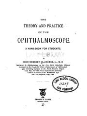 Cover of: The theory and  practice of the ophthalmoscope: a hand-book for students