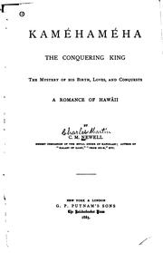 Cover of: Kaméhaméha, the conquering king: the mystery of his birth, loves and conquests; a romance of Hawáii