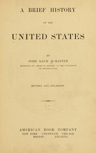 A brief history of the United States by John Bach McMaster