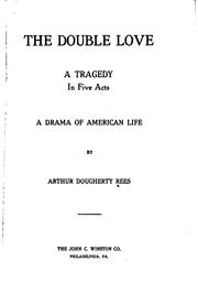 Cover of: The double love: a tragedy in five acts; a drama of American life