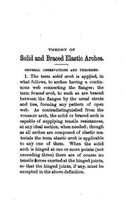 Cover of: Theory of solid and braced elastic arches: applied to arch bridges and roofs in iron, wood, concrete or other materials.