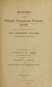 History of the Fifteenth Pennsylvania volunteer cavalry by Charles H. Kirk