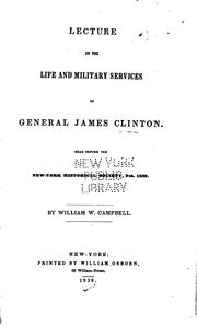 Cover of: Lecture on the life and military services of General James Clinton.: Read before the New-York historical society, Feb. 1839.