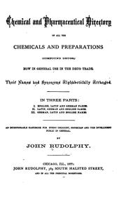 Cover of: Chemical and pharmaceutical directory of all the chemicals and preparations (compound drugs) now in general use in the drug trade. by John Rudolphy