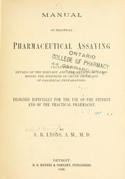 Cover of: Manual of practical pharmaceutical assaying: including details of the simplest and best methods of determining the strength of crude drugs and galenical preparations