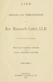 Cover of: Life, journals and correspondence of Rev. Manasseh Cutler, LL. D.