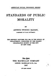 Cover of: Standards of public morality.: The Kennedy lectures for 1906, in the School of Philanthropy conducted by the Charity Organization Society of the City of New York.