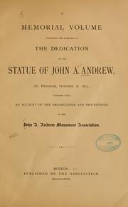 Cover of: A memorial volume containing the exercises at the dedication of the statue of John A. Andrew, at Hingham, October 8, 1875 by John A. Andrew Monument Association.